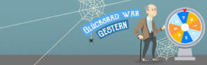 Glücksrad war gestern